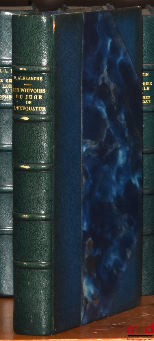 ALEXANDRE (Danièle) – LES POUVOIRS DU JUGE DE L’EXEQUATUR, Préface de Alex Weill, Bibl. de droit privé, t. CVII