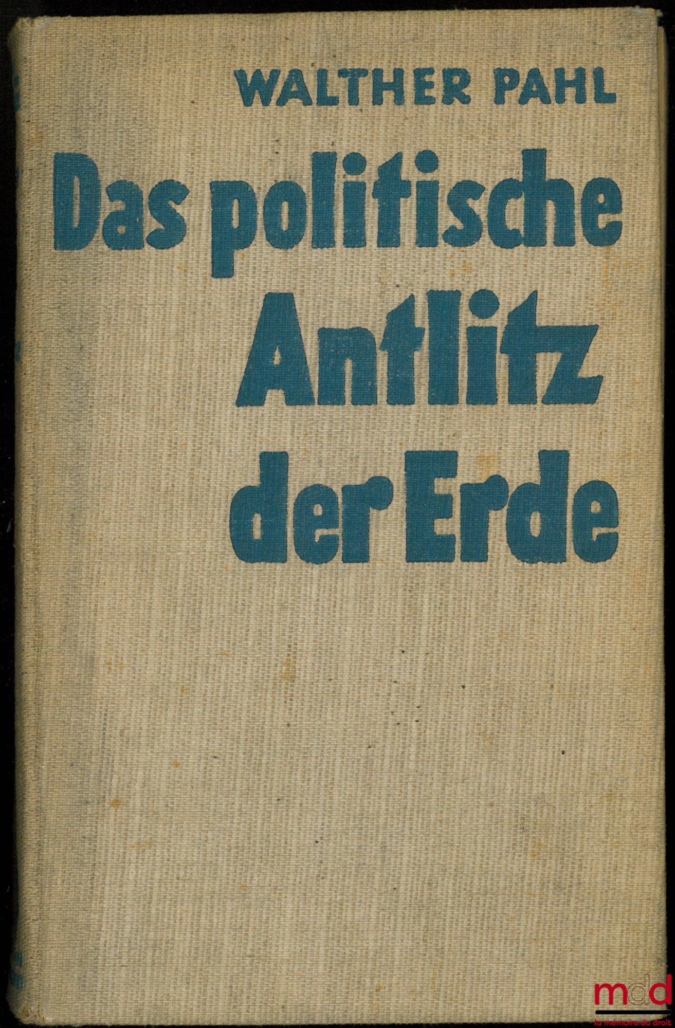 PAHL (Walter) – DAS POLITISCHE ANTLITZ DER ERDE, Ein weltpolitischer Atlas