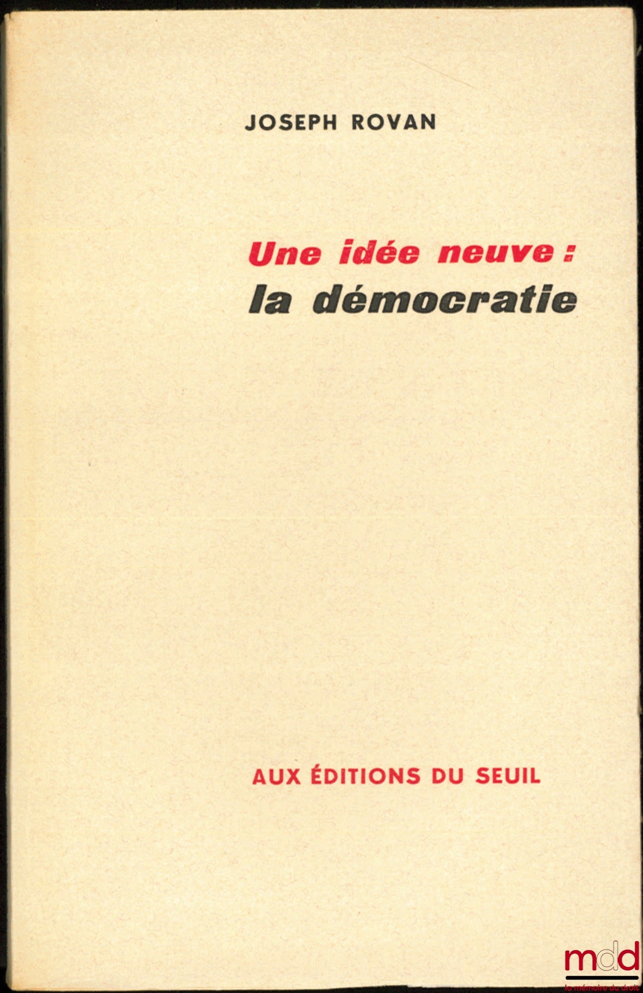 ROVAN (Joseph) – UNE IDÉE NEUVE : LA DÉMOCRATIE