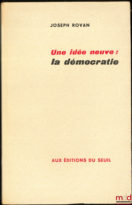 ROVAN (Joseph) – UNE IDÉE NEUVE : LA DÉMOCRATIE