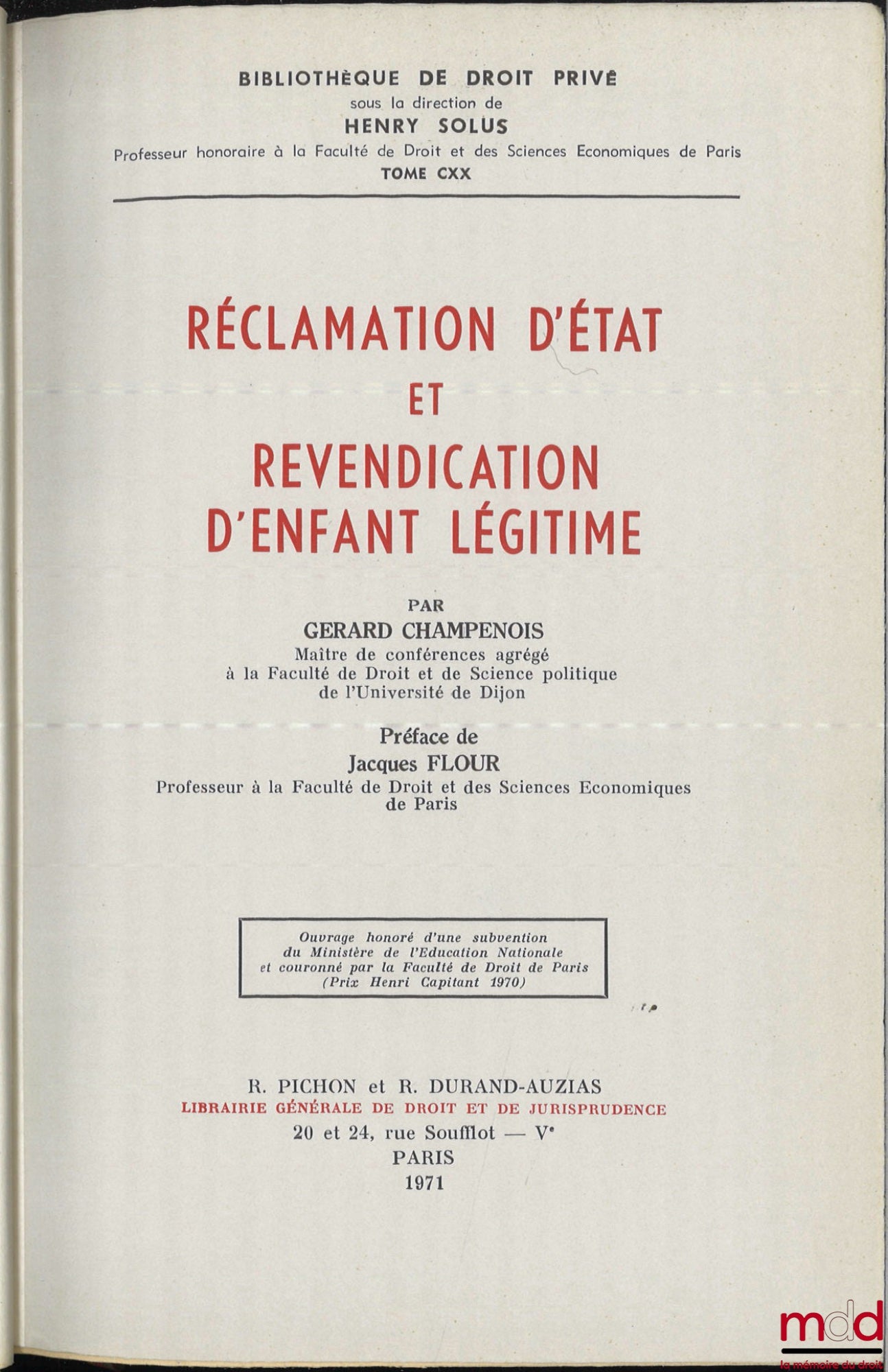 CHAMPENOIS (Gérard) – RÉCLAMATION D’ÉTAT ET REVENDICATION D’ENFANT LÉGITIME, Préface de Jacques Flour, Bibl. de droit privé, t. CXX
