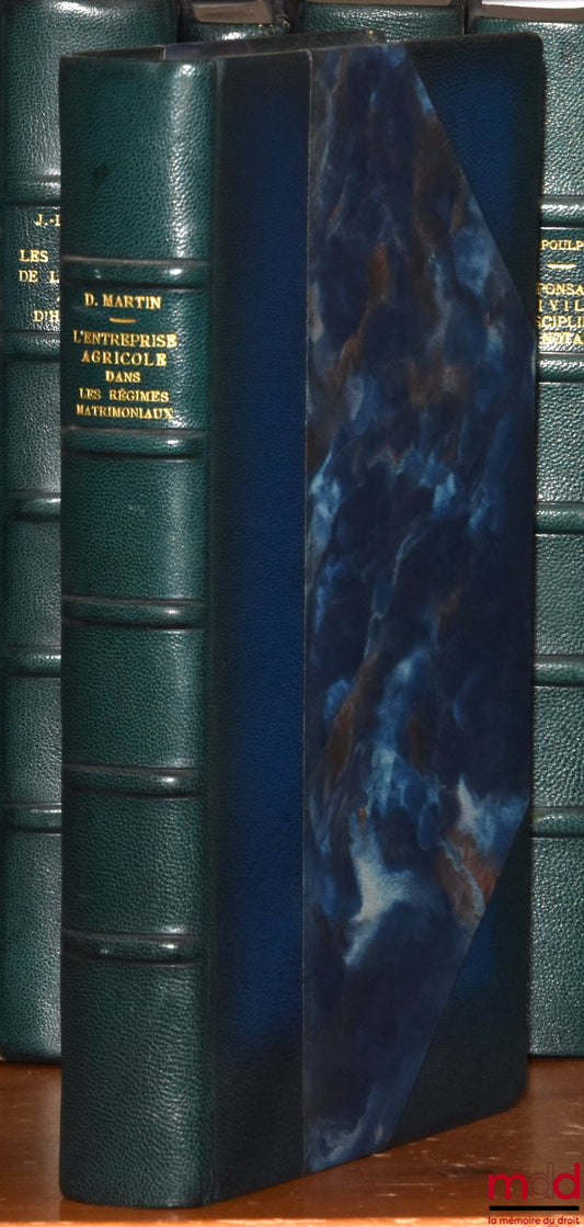 MARTIN (Didier) – L’ENTREPRISE AGRICOLE DANS LES RÉGIMES MATRIMONIAUX, Préface de Jacques Béguin, Bibl. de droit privé, t. CXXXIV