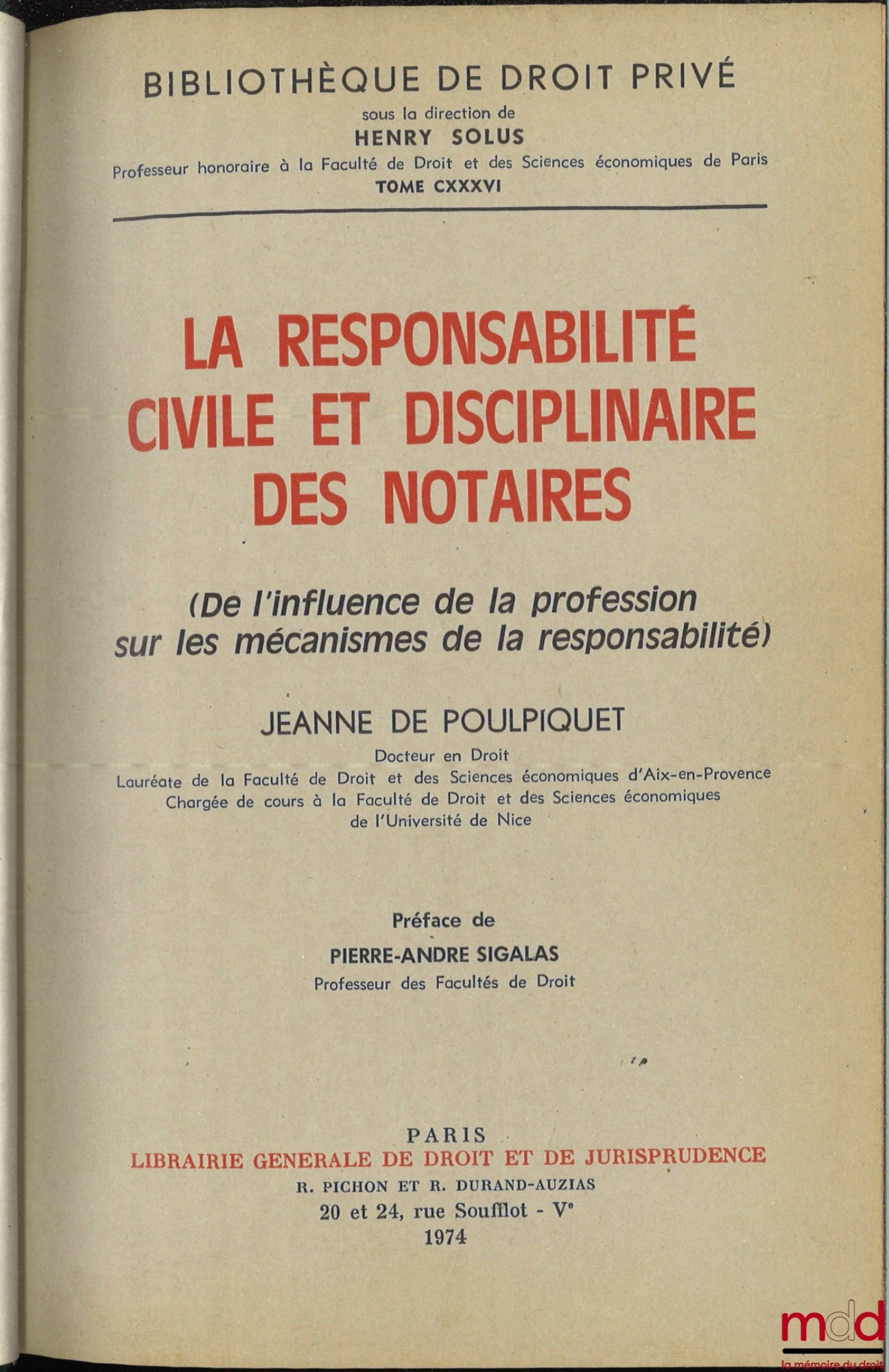 POULPIQUET (Jeanne de) – LA RESPONSABILITÉ CIVILE ET DISCIPLINAIRE DES NOTAIRES (De l’influence de la profession sur les mécanismes de la responsabilité), Préface de Pierre-André Sigalas, Bibl. de droit privé, t. CXXXVI