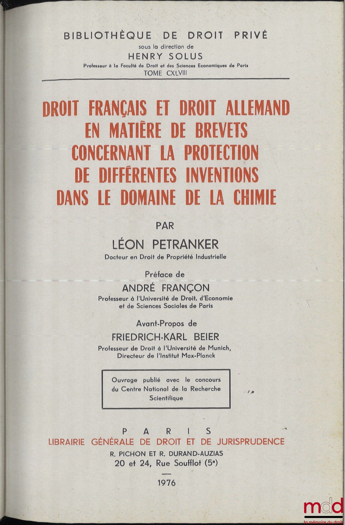 PETRANKER (Léon) – DROIT FRANÇAIS ET DROIT ALLEMAND EN MATIÈRE DE BREVETS CONCERNANT LA PROTECTION DE DIFFÉRENTES INVENTIONS DANS LE DOMAINE DE LA CHIMIE, Préfaces de André Françon et Friedrich-Karl Beier, Bibl. de droit privé, t. CXLVIII