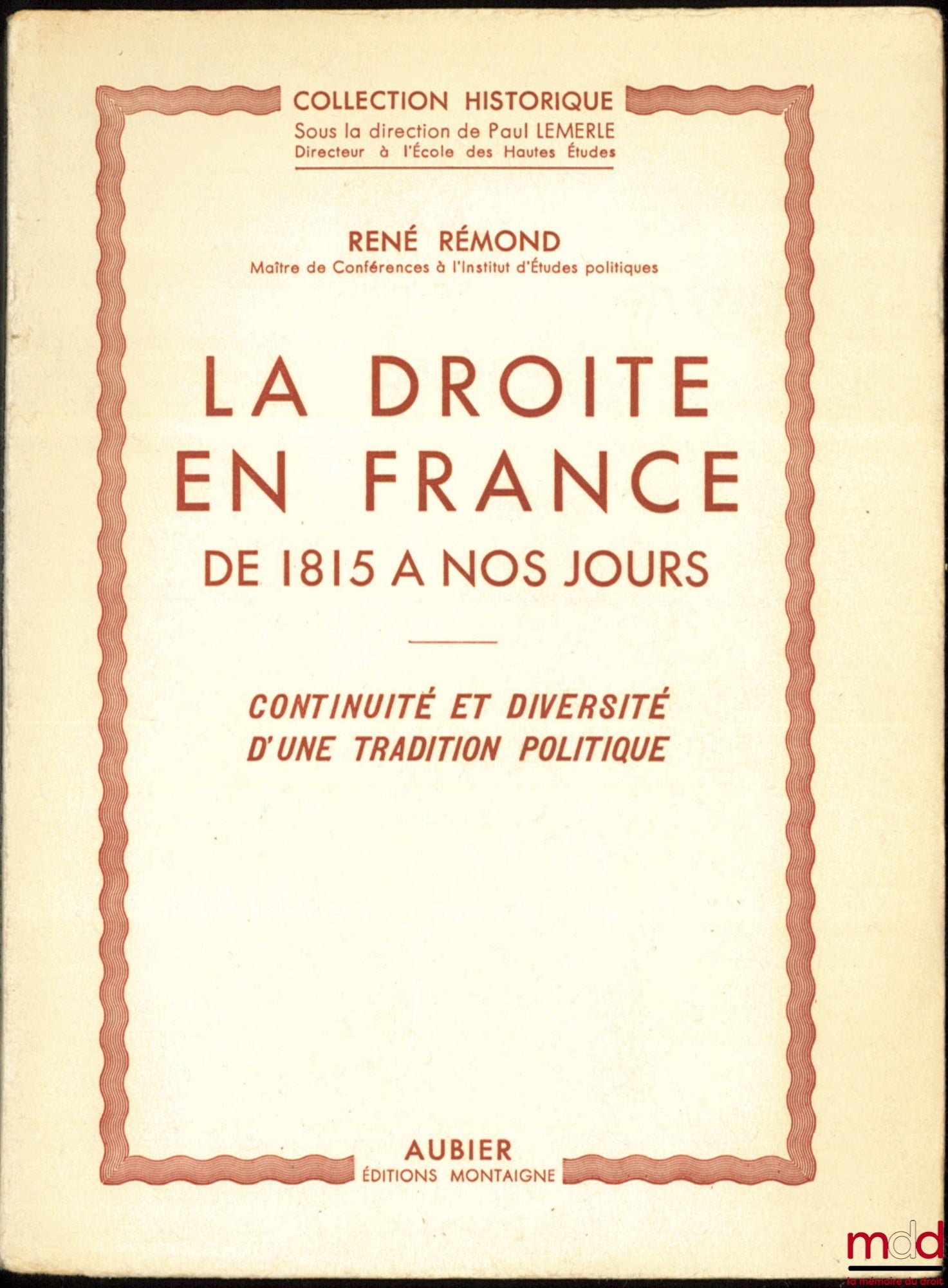 RÉMOND (René) – LA DROITE EN FRANCE DE 1815 À NOS JOURS, CONTINUITÉ ET DIVERSITÉ D’UNE TRADITION POLITIQUE, Collection Historique