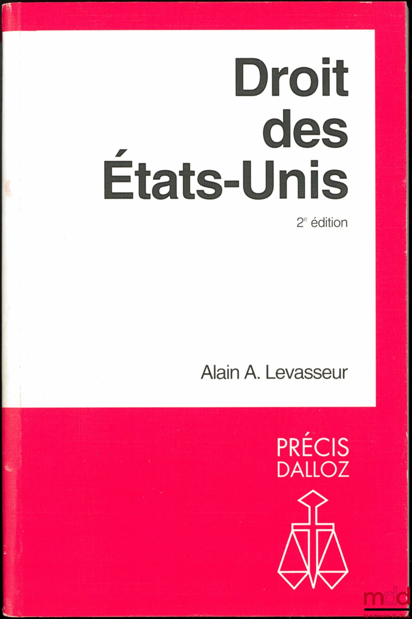 LEVASSEUR (Alain A.) – DROIT DES ÉTATS-UNIS, 2e éd., avec le concours du Louisiana State University Law Center, coll. Précis Dalloz