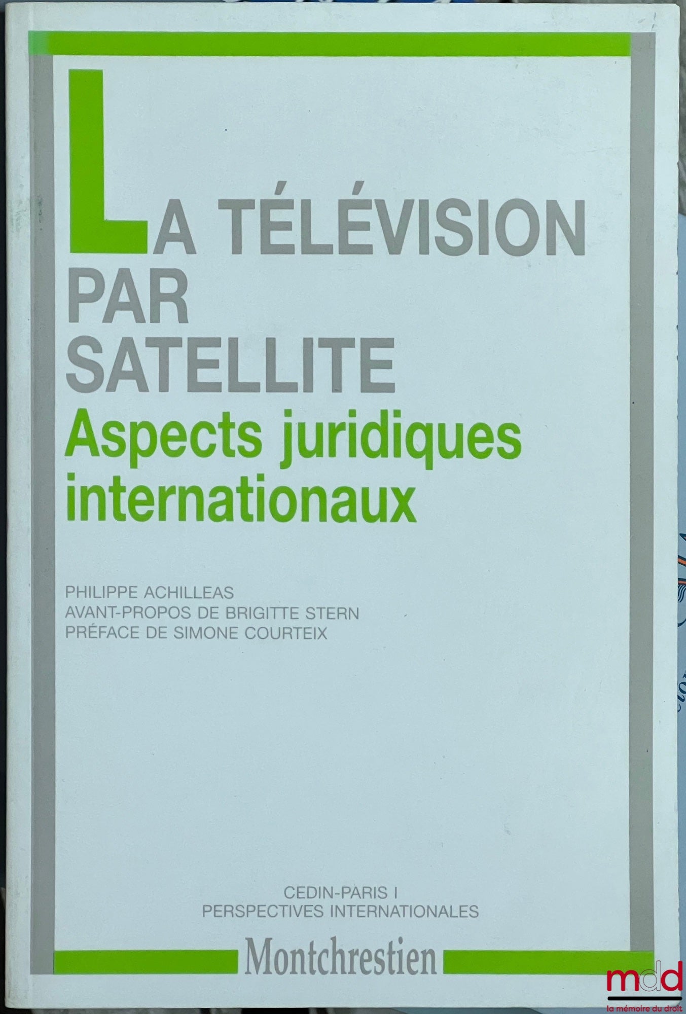 [Collectif] – Perspectives internationales, CEDIN-Paris I, n° 7 à 28 [mq. 3 fasc.] : – P. Achilleas, La télévision par satellite, Aspects juridiques internationaux (n° 7) ; – Marché et Nation, regards croisés : internationalisation de l'économie ou retour