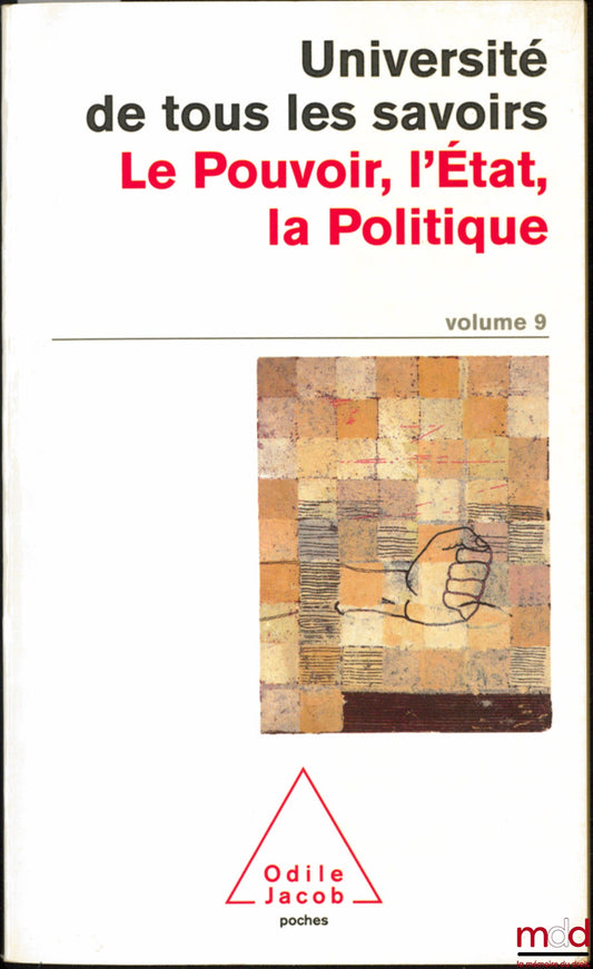 [Sous la direction de MICHAUD (Yves)] – LE POUVOIR, L’ÉTAT, LA POLITIQUE, coll. Université de tous les savoirs, vol. 9