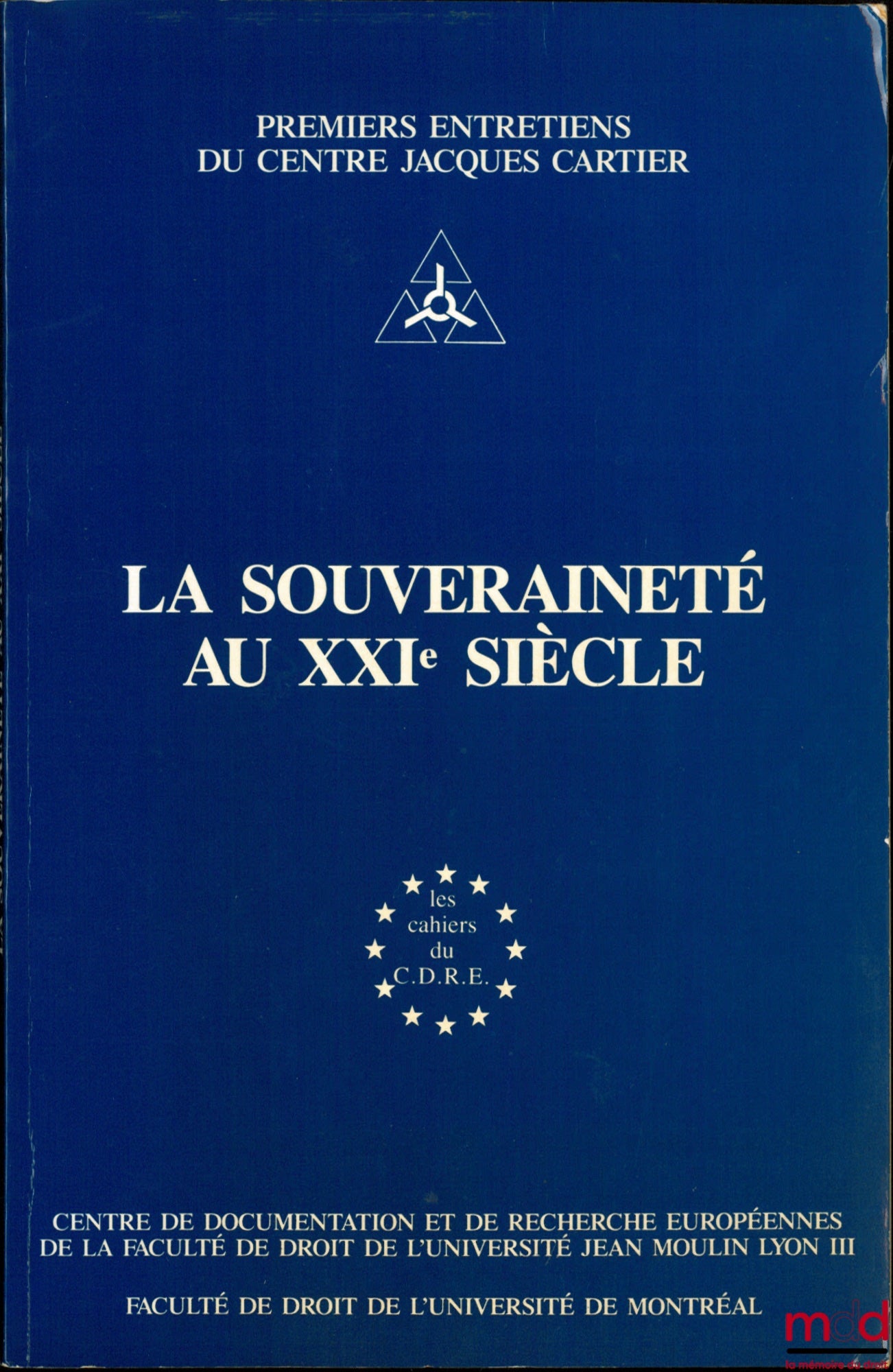 LA SOUVERAINETÉ AU XXIème SIÈCLE, Colloque du 26 juin 1987, coll. Les cahiers du C.D.R.E., Premiers entretiens du centre Jacques Cartier