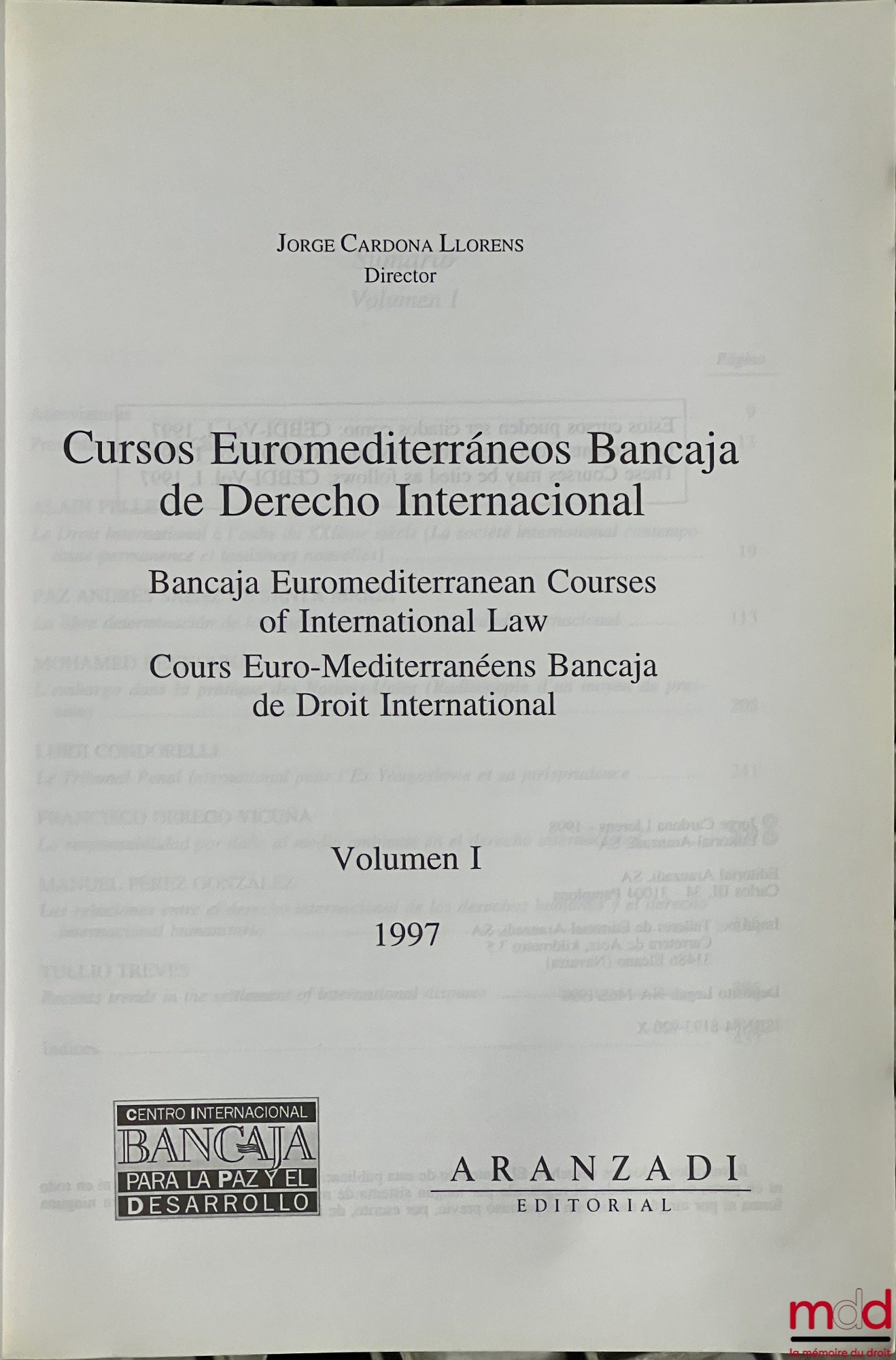 CURSOS EUROMEDITERRANEOS, Bancaja de Derecho Internacional, Bancaja Euromediterranean Courses of international Law ; Cours Euro-Méditerranéens Bancaja de Droit international, vol. I (1997) à vol. VII (2003) sous la dir. de Jorge Cardona Llorens