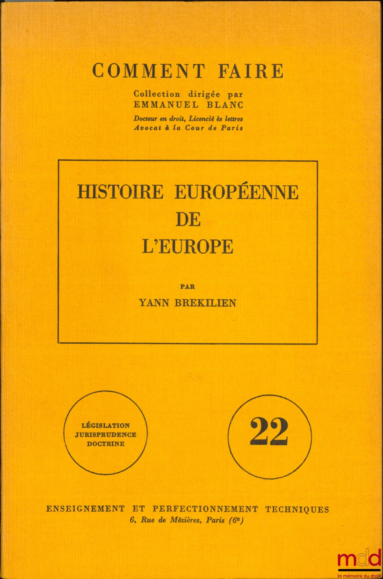 BREKILIEN (Yann) – HISTOIRE EUROPÉENNE DE L’EUROPE, coll. Comment faire, Législation - Jurisprudence - Doctrine, vol. 22