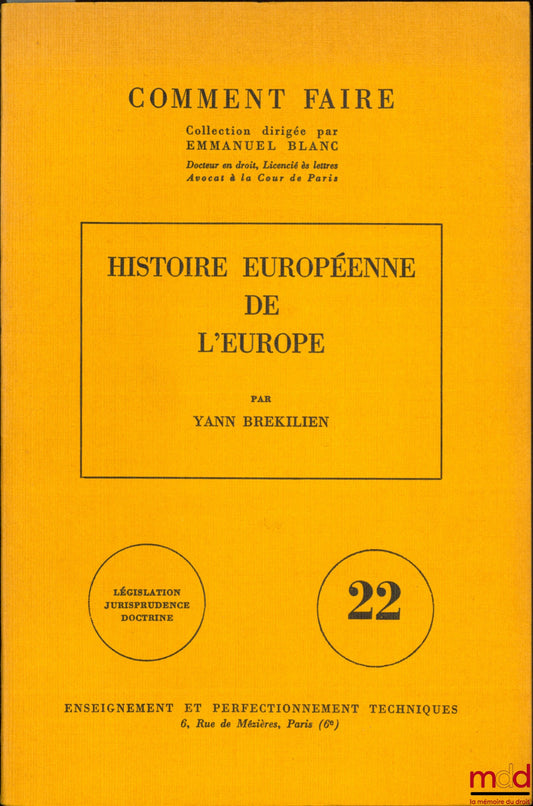 BREKILIEN (Yann) – HISTOIRE EUROPÉENNE DE L’EUROPE, coll. Comment faire, Législation - Jurisprudence - Doctrine, vol. 22