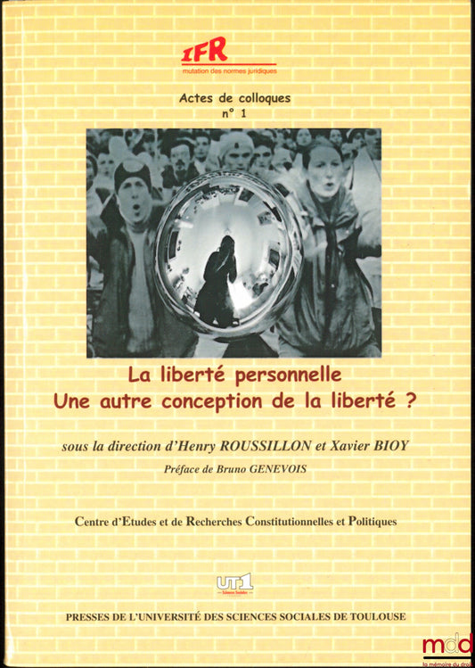 [Colloque - Sous la direction de ROUSSILLON (Henry) et BIOY (Xavier)] – LA LIBERTÉ PERSONNELLE - UNE AUTRE CONCEPTION DE LA LIBERTÉ ? Préface de Bruno Genevois, Centre d’études et de Recherches Constitutionnelles et Politiques