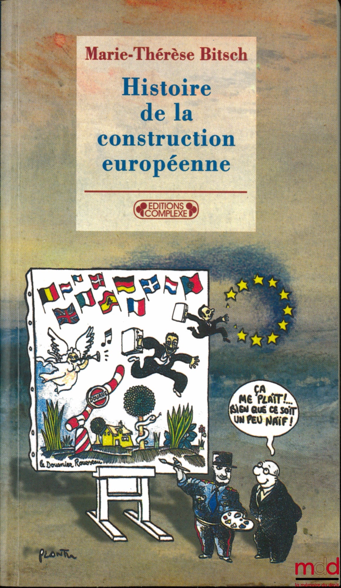 BITSCH (Marie-Thérèse) – HISTOIRE DE LA CONSTRUCTION EUROPÉENNE DE 1945 À NOS JOURS, coll. Questions à l’histoire