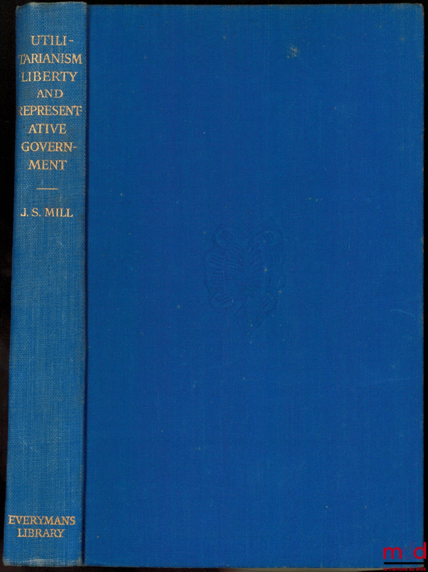 MILL (John-Stuart) – UTILITARANISM, LIBERTY, AND REPRESENTATIVE GOVERNMENT