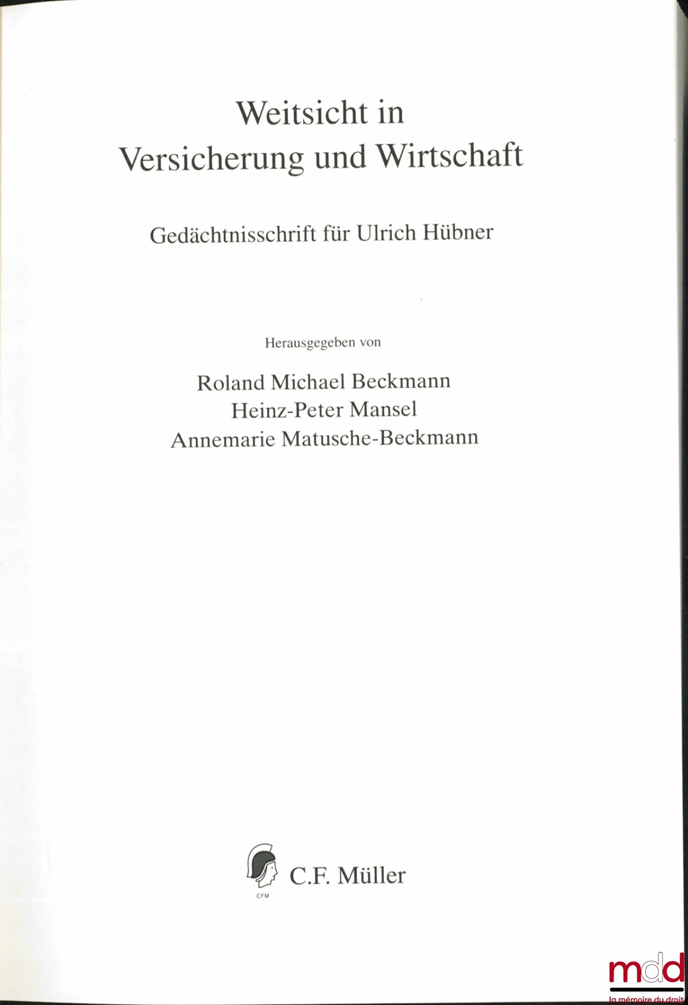 [Mélanges Hübner] – WEITSICHT IN VERSICHERUNG UND WIRTSCHAFT, Gedächtnisschrift für Ulrich Hübner