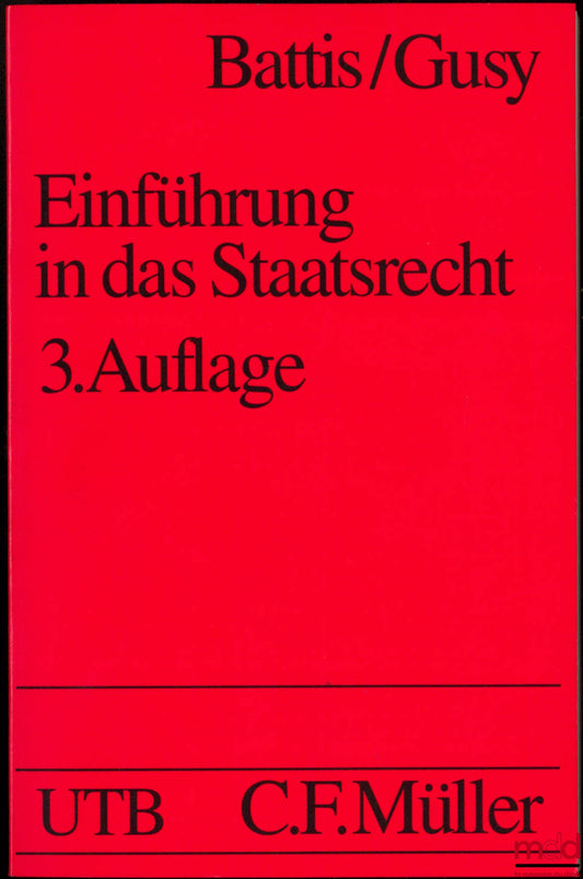 BATTIS (Ulrich) & GUSY (Christoph) – EINFÜHRUNG IN DAS STAATSRECHT, 3 neubearbeitete Auflage