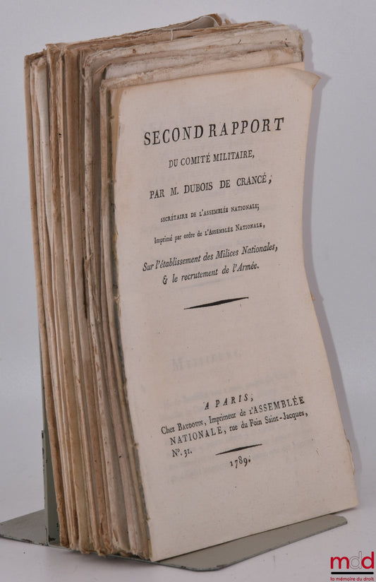[Acte d’accusation contre Drouet, Garde nationale, Divers] – ENSEMBLE DE 23 BULLETINS DES LOIS : M. Dubois de Crancé, Second rapport du comité militaire sur l’établissement des Milices nationales, & le recrutement de l’Armée, Paris, Chez Baudouin, 1789, [