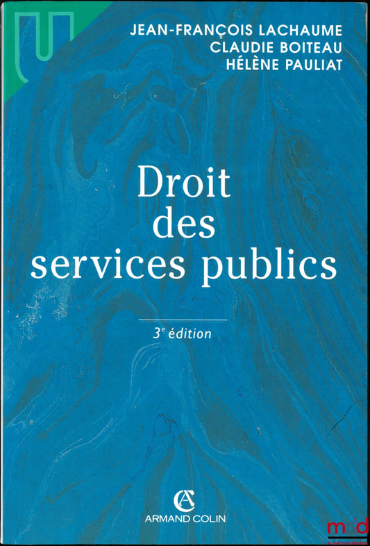 LACHAUME (Jean-François) - BOITEAU (Claudie) - PAULIAT (Hélène) – DROIT DES SERVICES PUBLICS, 3e éd.