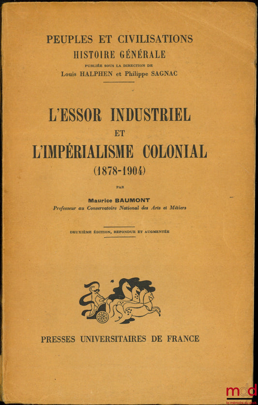 BAUMONT (Maurice) – L’ESSOR INDUSTRIEL ET L’IMPÉRIALISME COLONIAL (1878-1904), 2ème éd. refondue et augmentée, coll. Peuples et Civilisation, Histoire générale, t. XVIII