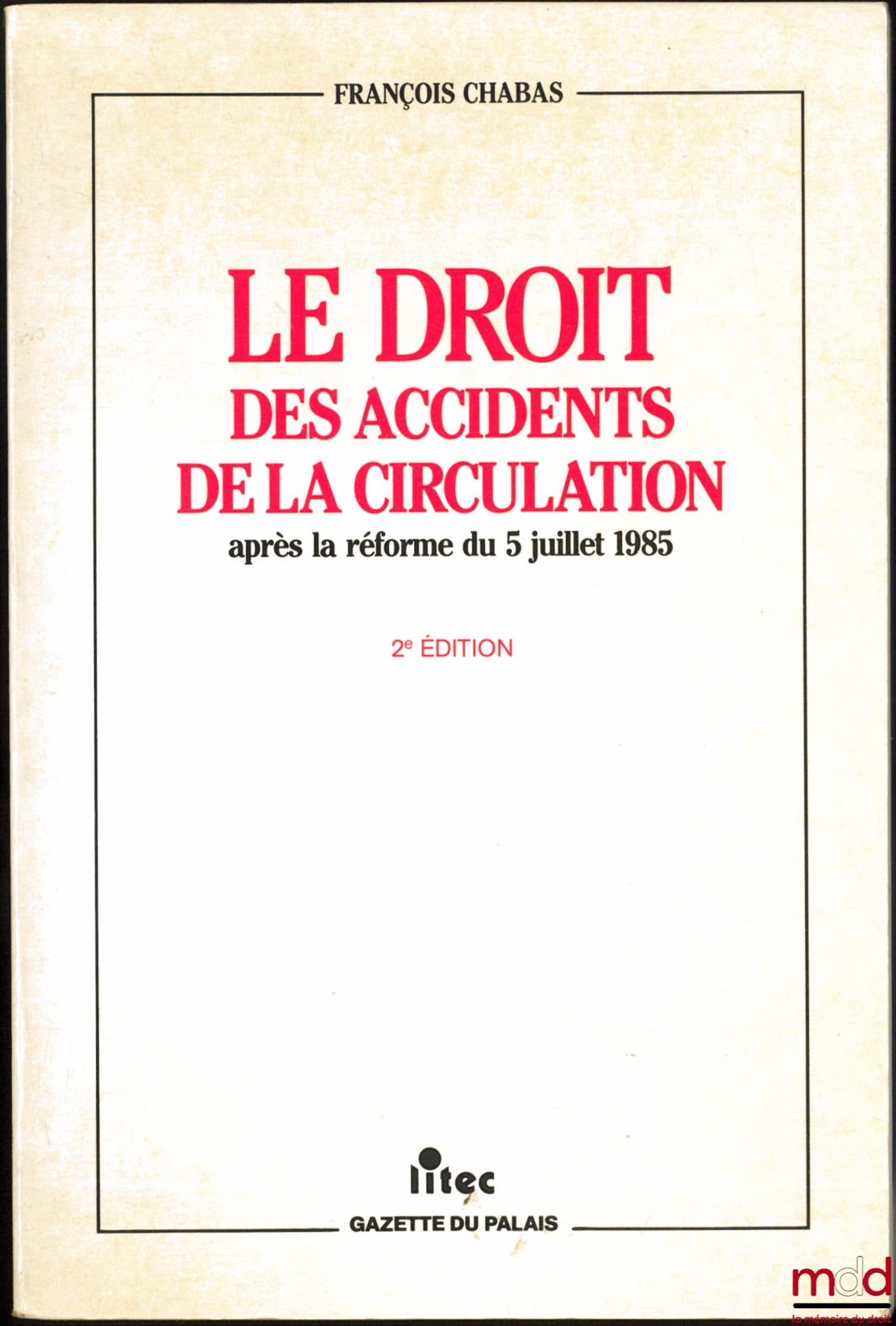 CHABAS (Cécile) – LE DROIT DES ACCIDENTS DE LA CIRCULATION, après la réforme du 5 juillet 1985, 2ème éd. entièrement refondue