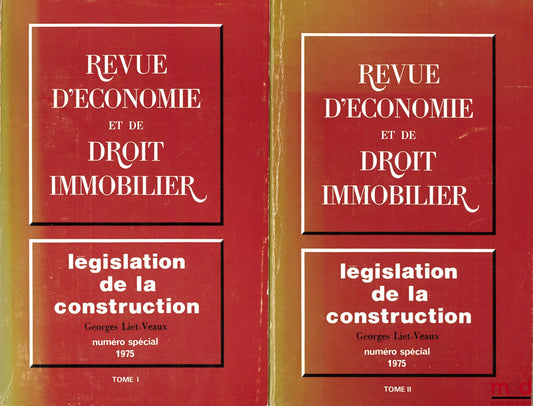 LIET-VEAUX (Georges) – LÉGISLATION DE LA CONSTRUCTION, Numéro spécial 1975 de la Revue d’Économie et de Droit immobilier, Recueil de textes établi par le “Cercle d’Études Juridiques” sous la direction de G. Liet-Veaux, 12e éd.