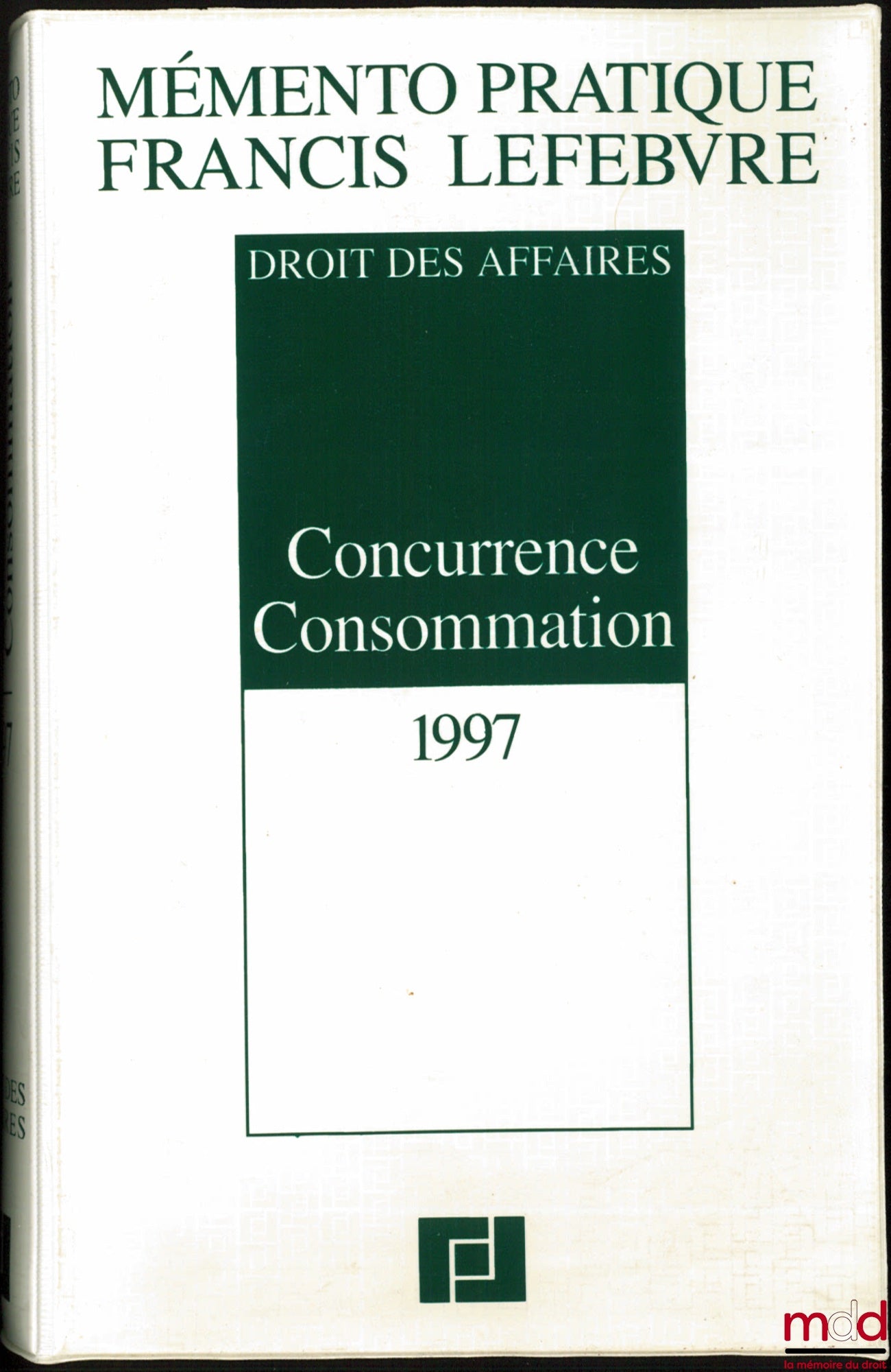 [Collectif] – DROIT DES AFFAIRES, Concurrence - Consommation 1997, coll. Mémento pratique Francis Lefebvre