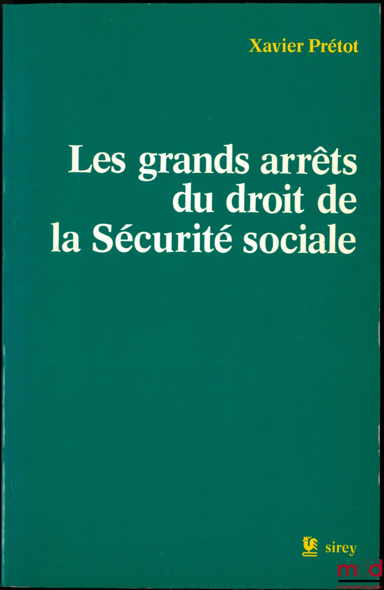 PRÉTOT (Xavier) – LES GRANDS ARRÊTS DU DROIT DE LA SÉCURITÉ SOCIALE