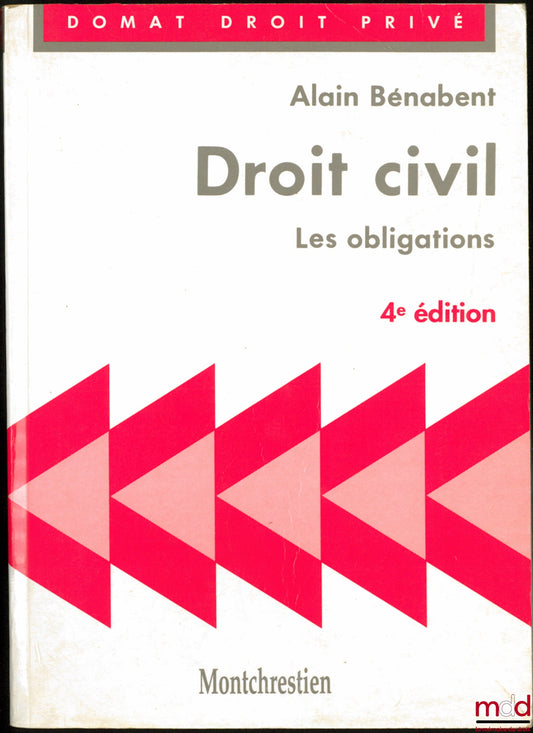 BÉNABENT (Alain) – DROIT CIVIL : LES OBLIGATIONS, 4ème éd., coll. Domat / Droit privé