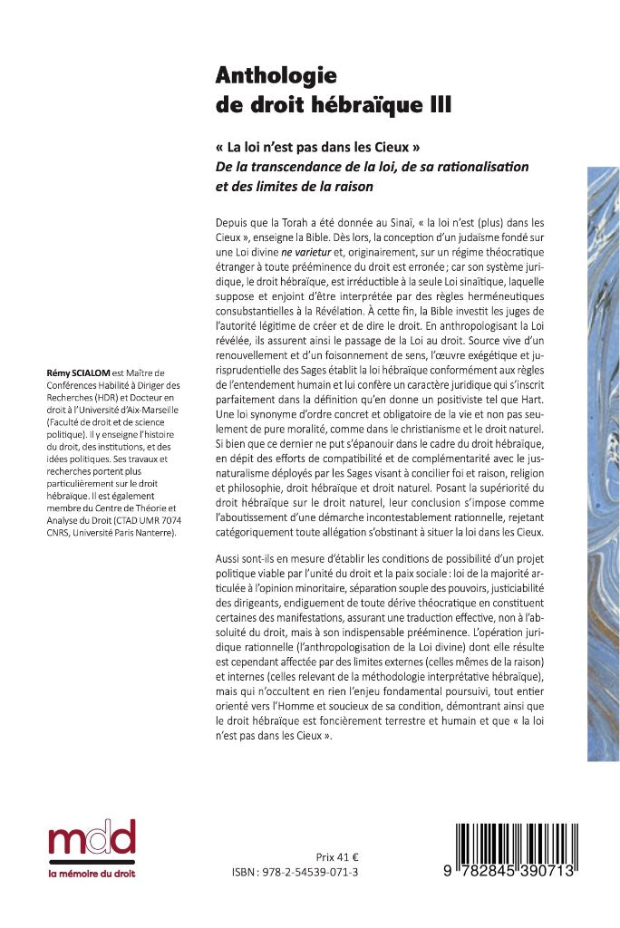 SCIALOM (Rémy) – ANTHOLOGY OF HEBREW LAW, vol. III – “The law is not in heaven” – On the transcendence of law, its rationalization, and the limits of reason. Preface by Professor Antoine LECA. Afterword by Professor Paul AMSELEK.