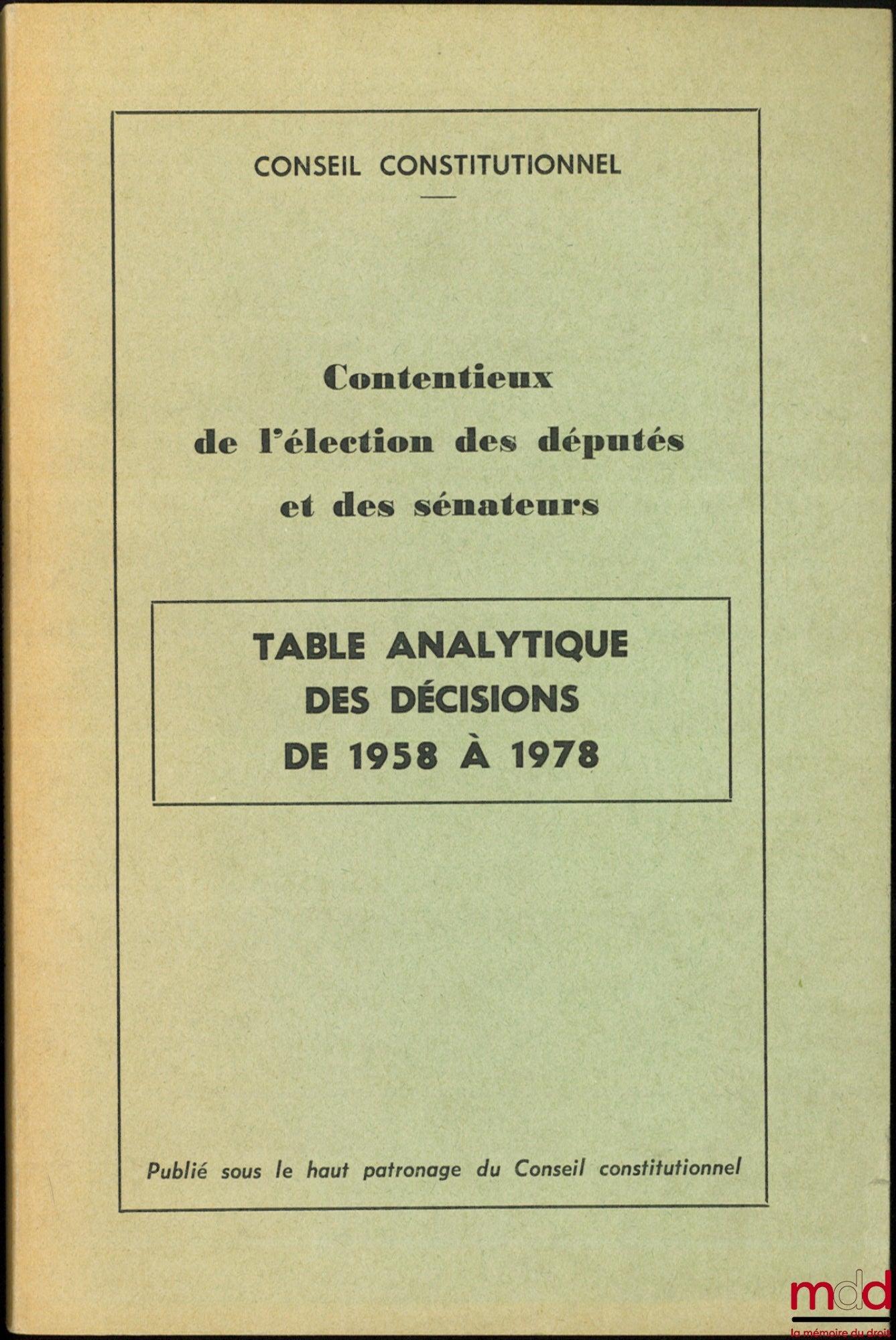[Conseil constitutionnel] – CONTENTIEUX DE L’ÉLECTION DES DÉPUTÉS ET DES SÉNATEURS, Table analytique des décisions de 1958 à 1978