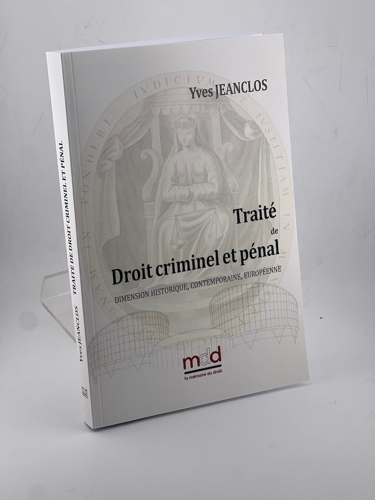 JEANCLOS (Yves) – TRAITÉ DE DROIT CRIMINEL ET PÉNAL dimension historique, contemporaine, européenne