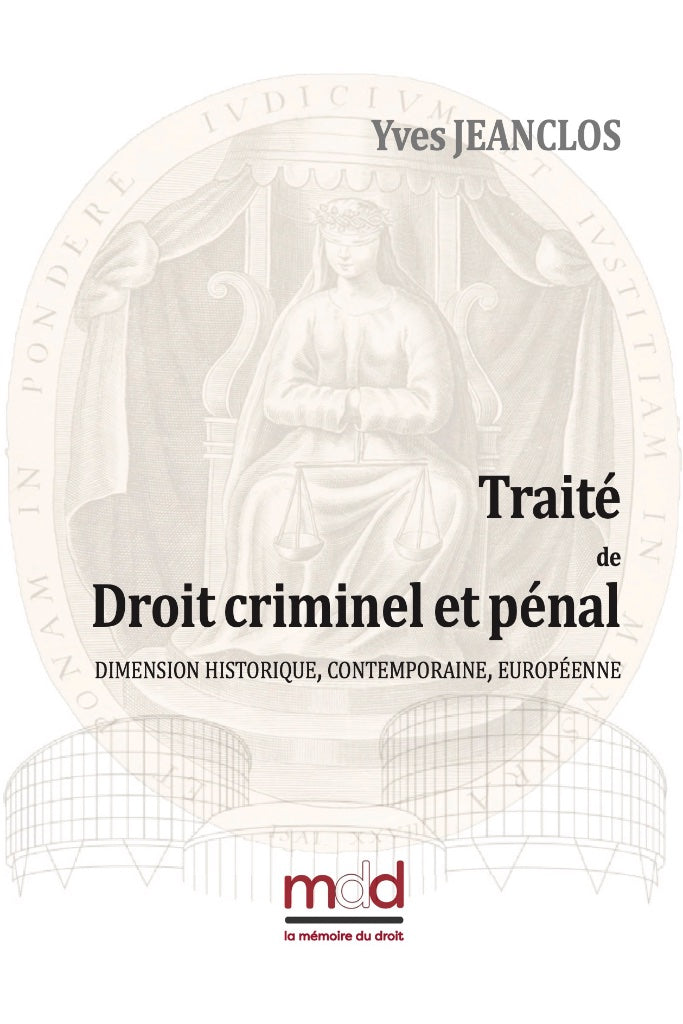JEANCLOS (Yves) – TRAITÉ DE DROIT CRIMINEL ET PÉNAL dimension historique, contemporaine, européenne