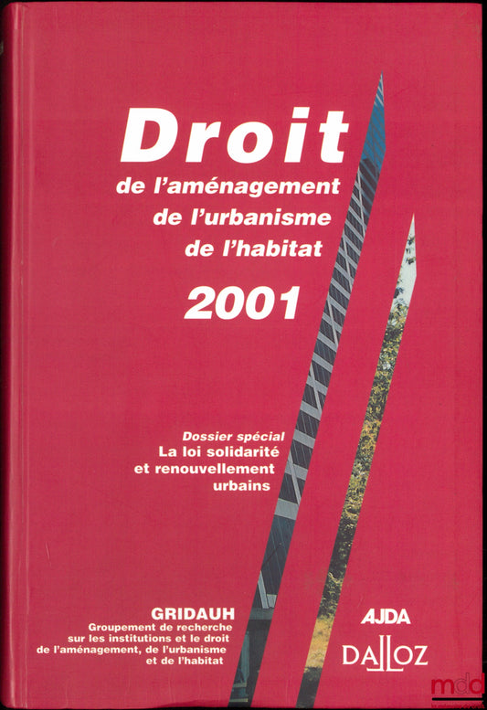 [GRIDAUH - AJDA] – DROIT DE L’AMÉNAGEMENT, DE L’URBANISME, DE L’HABITAT, 2001, Dossier spécial : La loi solidarité et renouvellement urbains