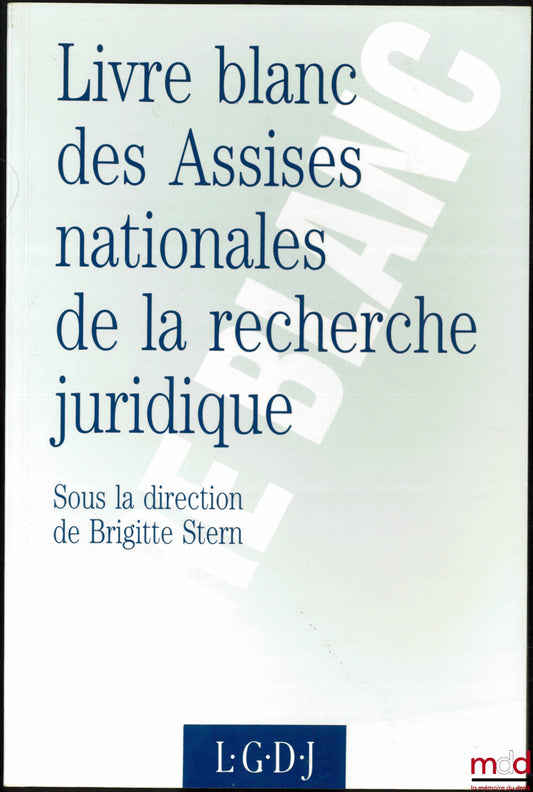 [Sous la direction de STERN (Brigitte)] – LIVRE BLANC DES ASSISES NATIONALES DE LA RECHERCHE JURIDIQUE