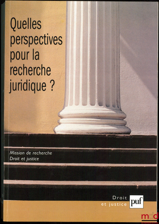 [Collectif] – QUELLES PERSPECTIVES POUR LA RECHERCHE JURIDIQUE ? Préface de Yann Aguila, coll. Mission de recherche Droit et justice