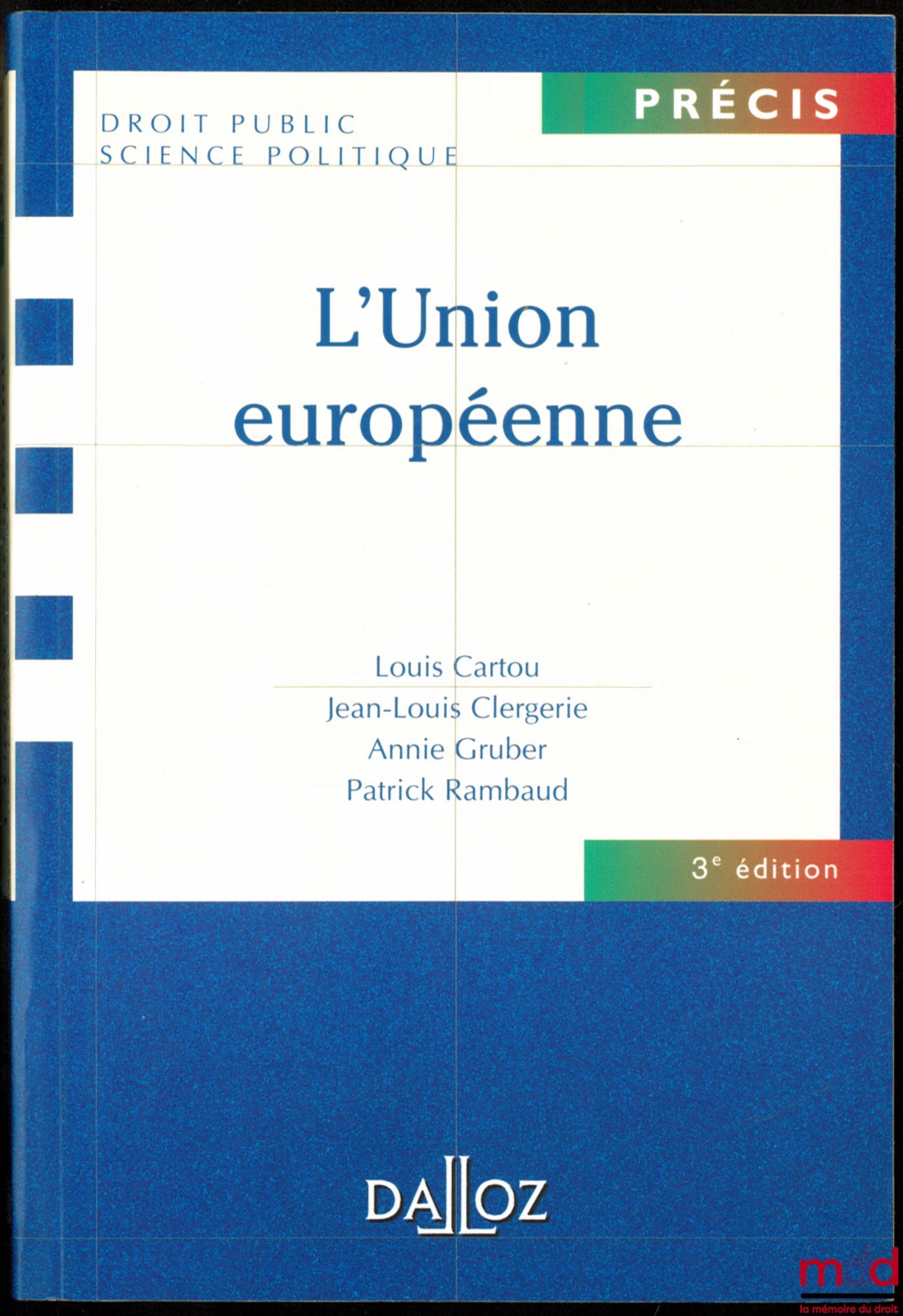 CARTOU (Louis), CLERGERIE (Jean-Louis), GRUBER (Annie) & RAMBAUD (Patrick) – L’UNION EUROPÉENNE, 3ème éd., coll. Précis, Droit public Science politique