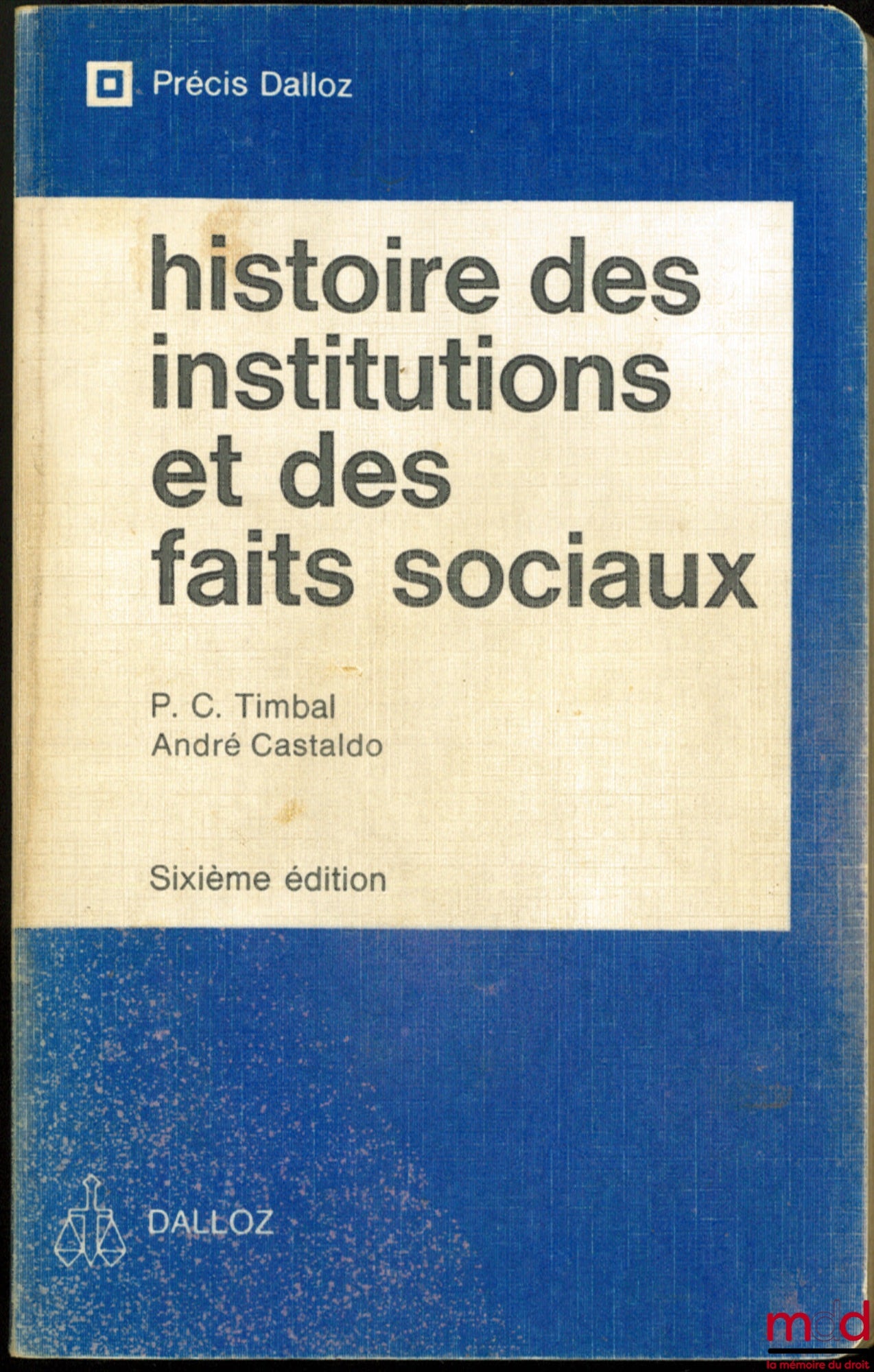 TIMBAL (Pierre Clément) et CASTALDO (André) – HISTOIRE DES INSTITUTIONS ET DES FAITS SOCIAUX, 6e éd., coll. Précis Dalloz