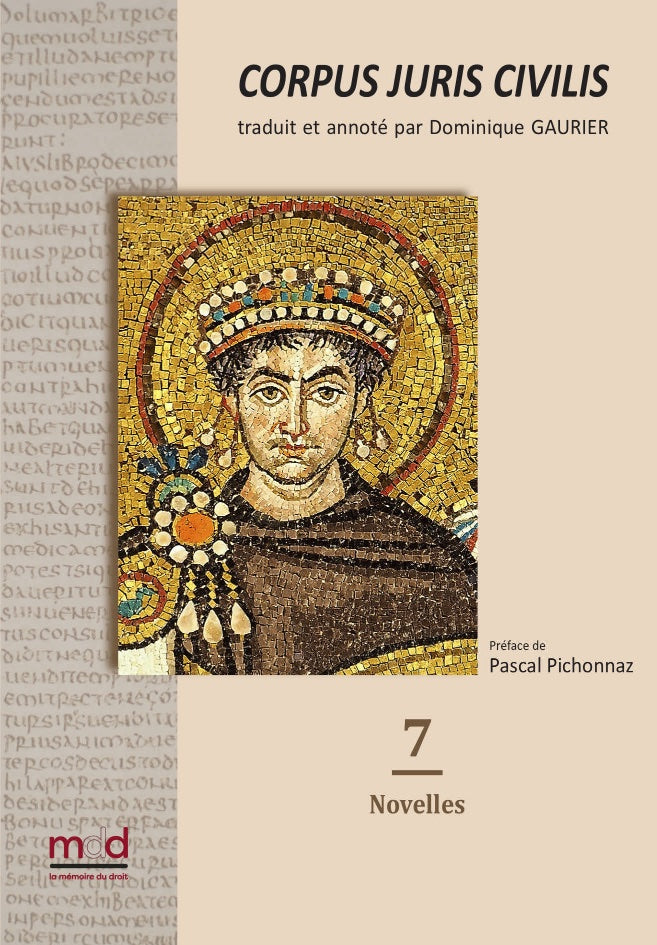 [Justinien] – CORPUS JURIS CIVILIS,  traduit et annoté par Dominique GAURIER,   Préfaces de Pascal Pichonnaz,   Tome 1 : Code, Livres 1 à 5 (650 p.) ; Tome 2 : Code, Livres 6 à 12 (720 p.) ; Tome 3 : Digeste, Livres 1 à 22, 2e éd. (912 p.) ; Tome 4 : Dige