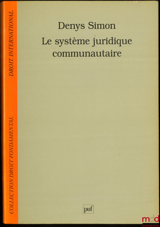 DENYS (Simon) – LE SYSTÈME JURIDIQUE COMMUNAUTAIRE, coll. Droit Fondamental, Droit International