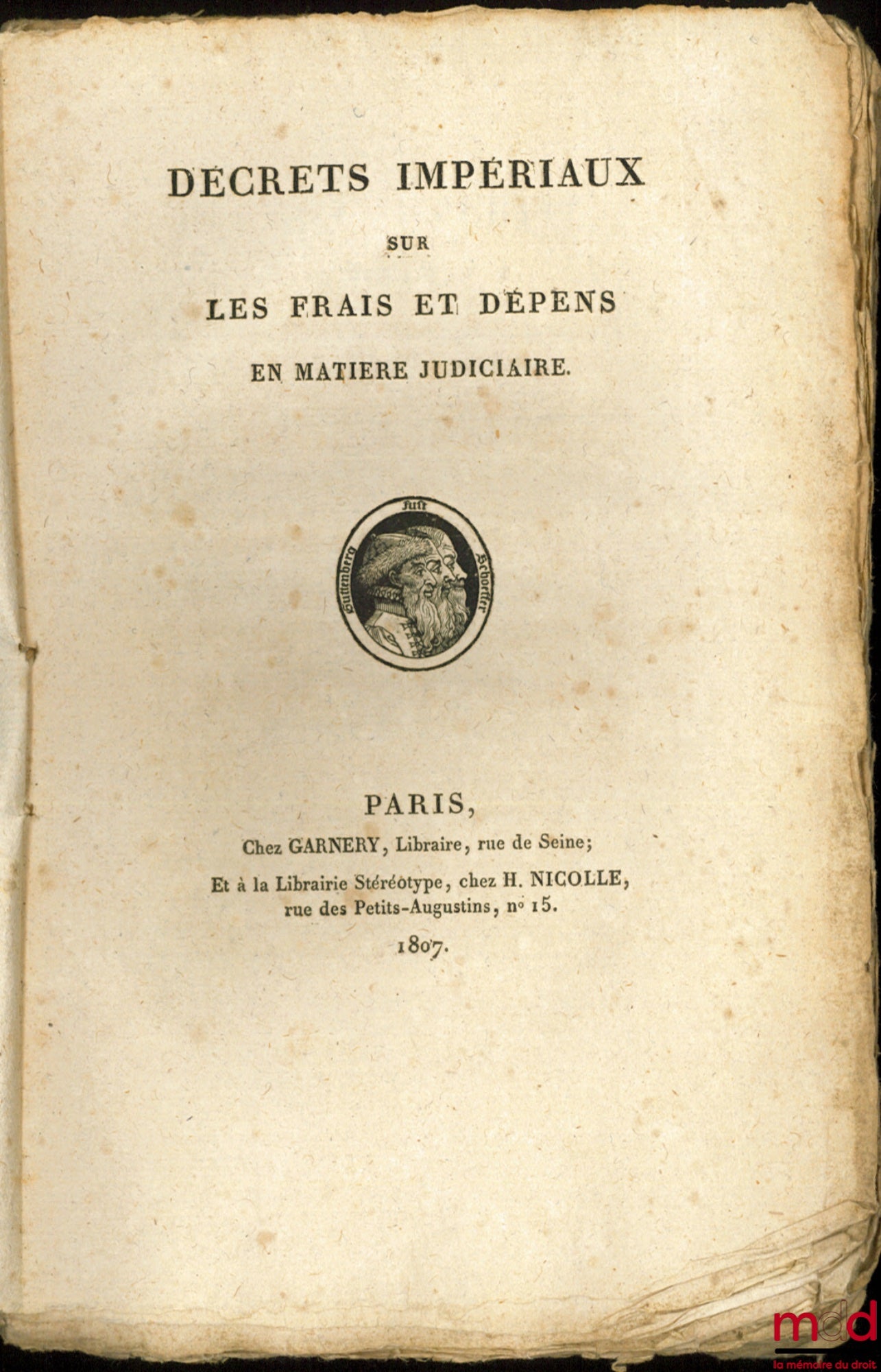 DÉCRETS IMPÉRIAUX SUR LES FRAIS ET DÉPENS EN MATIÈRE JUDICIAIRE, TAXE DES FRAIS DE JUSTICE, Éd. stéréotype faite au moyen de matrices mobiles en cuivre, procédé d’Hérhan