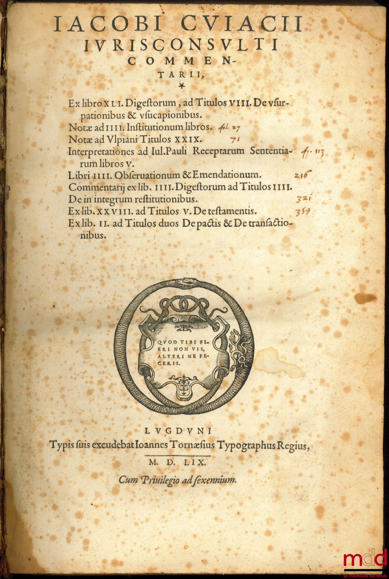 CUJACII (Jacobi) [CUJAS (Jacques)] – JACOBI CUJACII JURISCONSULTI COMMENTARII, Ex libro XLI. Digestorum, ad Titulos VIII. De Usurpationibus & usucapionibus. Notae ad IIII. Institutonum libros. Notae ad Ulpiani Titulos XXIX. Interpretationes ad Iul.Pauli R
