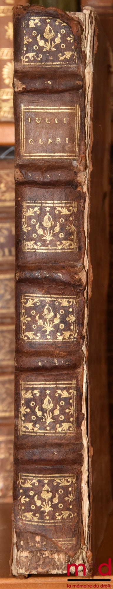 CLARUS (Julius) [CLARO (Giulio)] – JULII CLARI PATRIT. ALEXANDRINI, I.C. LONGE CLARISSIMI, ET SERENISS. PHILIPPI Hispaniarum Regis Catholici, supremi Consiliarii, ac Regentis digniss. OPERA OMNIA Que hactenus un luceum prodierunt : Hacpostrea editione col