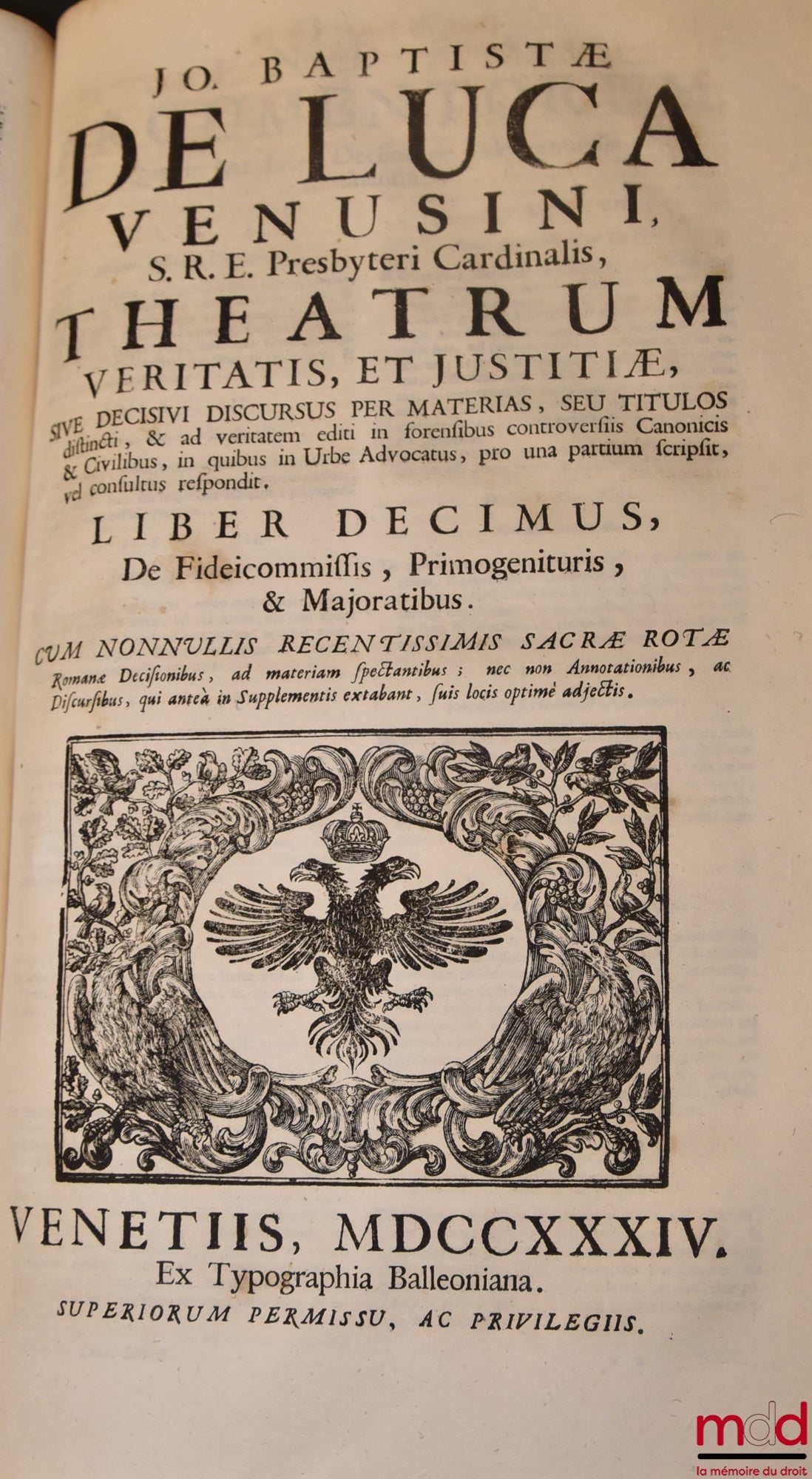 DE LUCA (Jo Baptistæ) [DE LUCA (Giovanni Battista, Cardinal de) / DE LUCA (Jean-Baptiste de)] – JO BAPTISTÆ DE LUCA VENUSI S.R.E. Presbyteri Cardinalis, THEATRUM VERITATIS, ET JUSTITIÆ, SIVE DECISIVI DISCURUS PER MATERIAS, SEU TITULOS distincti, & ad veri