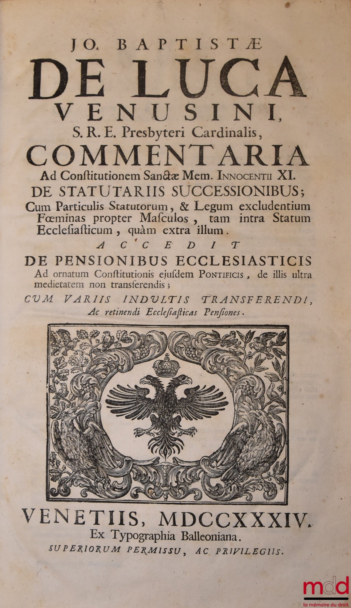 DE LUCA (Jo Baptistæ) [DE LUCA (Giovanni Battista, Cardinal de) / DE LUCA (Jean-Baptiste de)] – JO BAPTISTÆ DE LUCA VENUSI S.R.E. Presbyteri Cardinalis, THEATRUM VERITATIS, ET JUSTITIÆ, SIVE DECISIVI DISCURUS PER MATERIAS, SEU TITULOS distincti, & ad veri