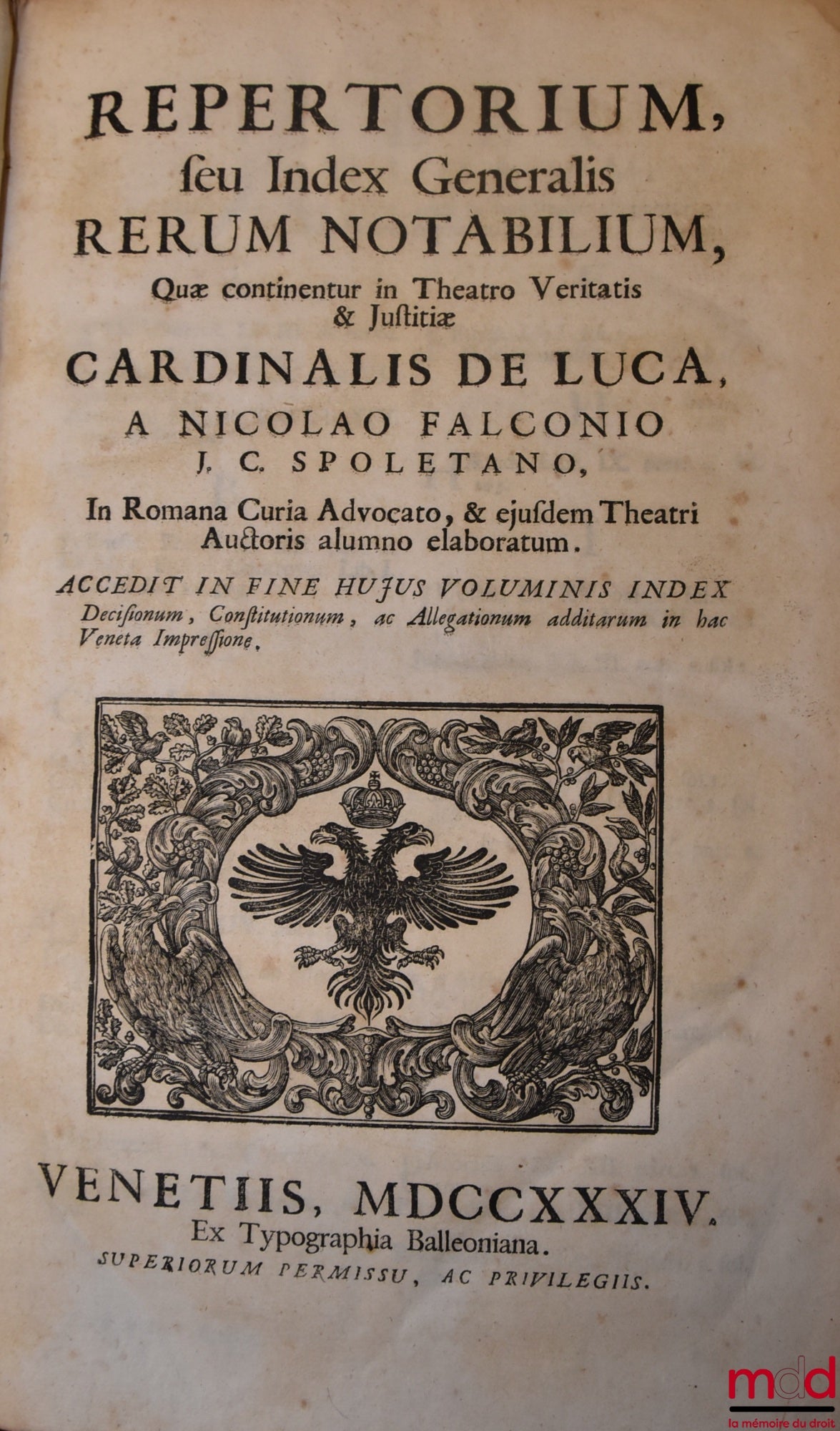 DE LUCA (Jo Baptistæ) [DE LUCA (Giovanni Battista, Cardinal de) / DE LUCA (Jean-Baptiste de)] – JO BAPTISTÆ DE LUCA VENUSI S.R.E. Presbyteri Cardinalis, THEATRUM VERITATIS, ET JUSTITIÆ, SIVE DECISIVI DISCURUS PER MATERIAS, SEU TITULOS distincti, & ad veri