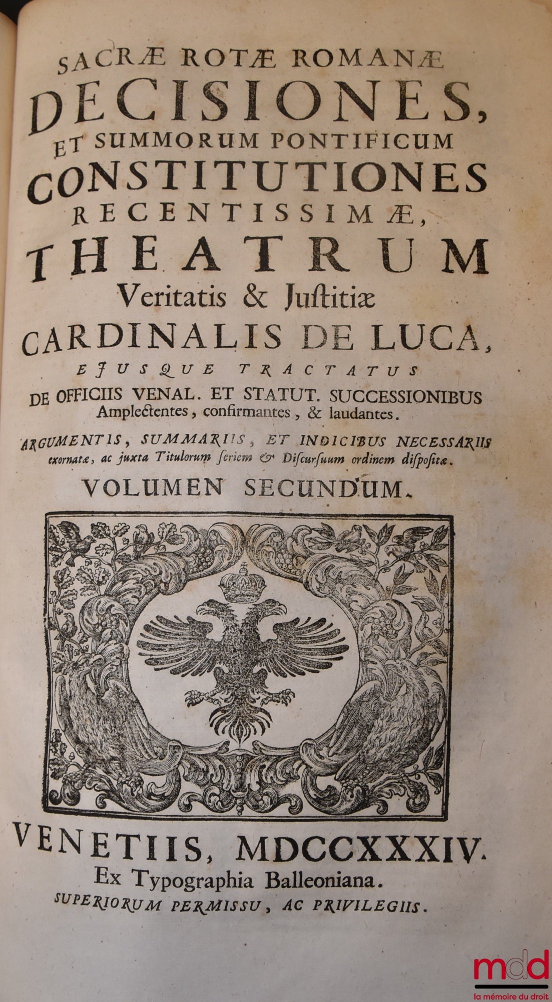 DE LUCA (Jo Baptistæ) [DE LUCA (Giovanni Battista, Cardinal de) / DE LUCA (Jean-Baptiste de)] – JO BAPTISTÆ DE LUCA VENUSI S.R.E. Presbyteri Cardinalis, THEATRUM VERITATIS, ET JUSTITIÆ, SIVE DECISIVI DISCURUS PER MATERIAS, SEU TITULOS distincti, & ad veri