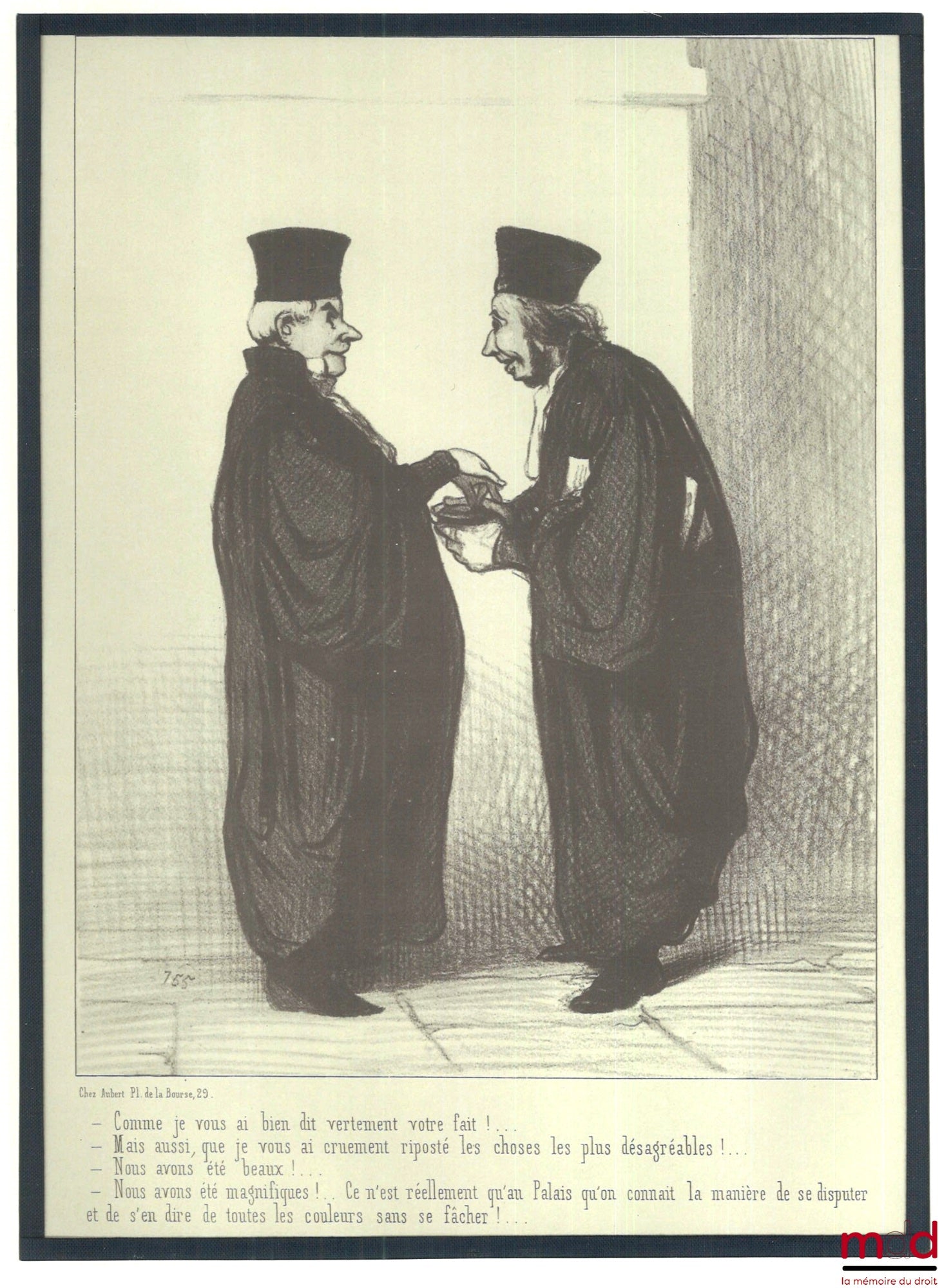 DAUMIER (Honoré) – LES GENS DE JUSTICE, Lithographie en noir publiée initialement dans Le Charivari le 29 avril 1845, Série Les gens de justice : « – Comme je vous ai bien dit vertement votre fait !... – Mais aussi, que je vous ai cruement riposté les cho