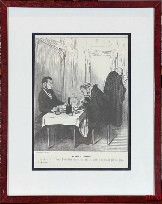DAUMIER (Honoré) – AU CAFÉ D’AGUESSEAU, Lithographie en noir, Série Les gens de justice., n° 23 : « En attendant l’audience, Démosthène déjeune aux frais du client, le bifteck aux pommes pousse à l’éloquence. »