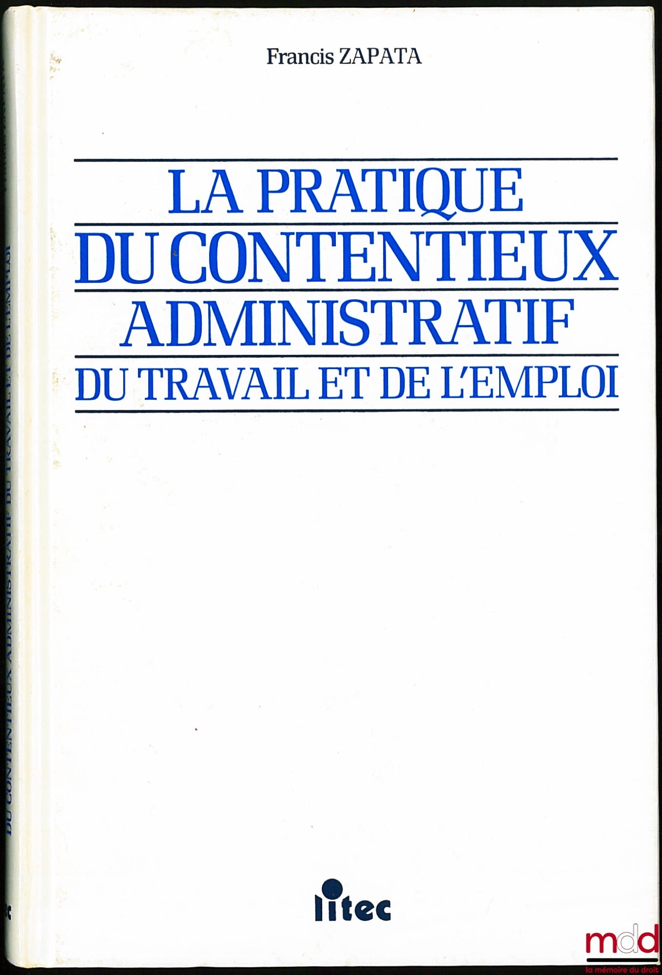 ZAPATA (Francis) – LA PRATIQUE DU CONTENTIEUX ADMINISTRATIF DU TRAVAIL ET DE L’EMPLOI